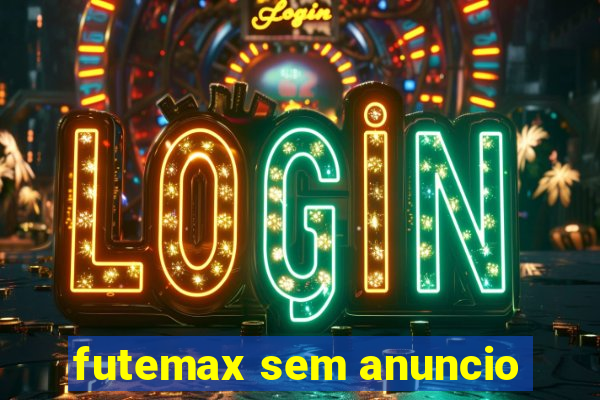 futemax sem anuncio